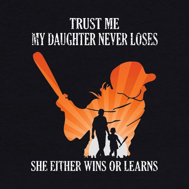 Trust Me My Daughter Never Loses She Either Wins Or Learns Costume Gift by Ohooha